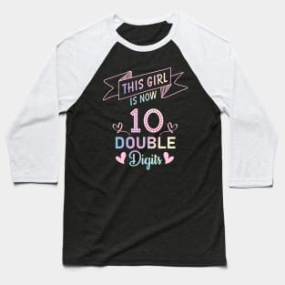 This Girl IS Now 10 Double Digits 10th Birthday Gift Baseball T-Shirt